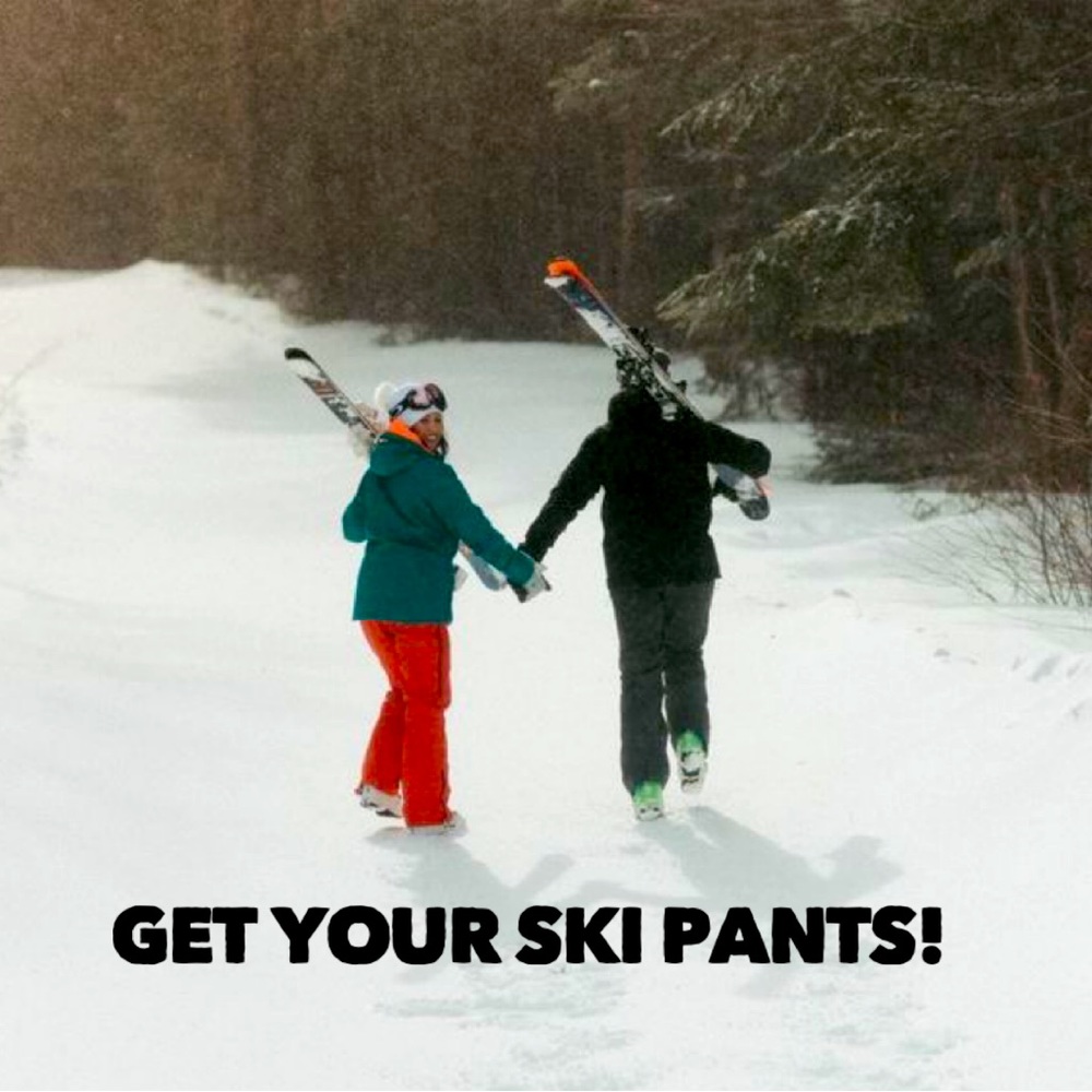 Don’t forget to buy ski pants!